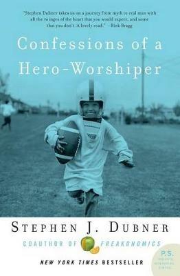 Confessions of a Hero-Worshiper - Stephen J Dubner - cover