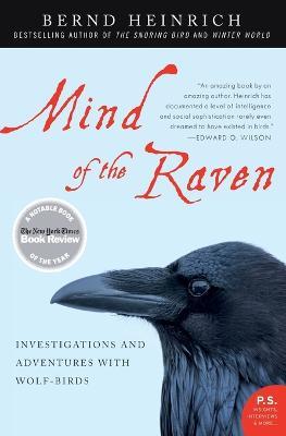 Mind of the Raven: Investigations and Adventures with Wolf-Birds - Bernd Heinrich - cover