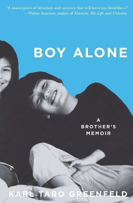 Boy Alone: A Brother's Memoir - Karl Taro Greenfeld - cover