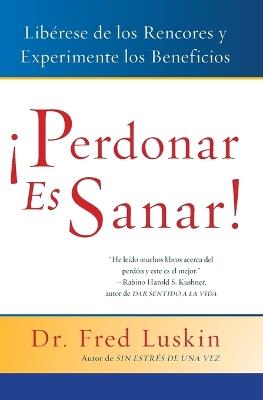 Perdonar es Sanar! - Frederic Luskin - cover