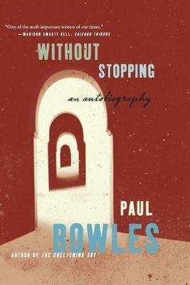 Without Stopping: An Autobiography - Paul Bowles - cover