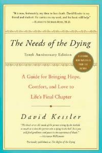 The Needs of the Dying: A Guide for Bringing Hope, Comfort, and Love to Life's Final Chapter - David Kessler - cover