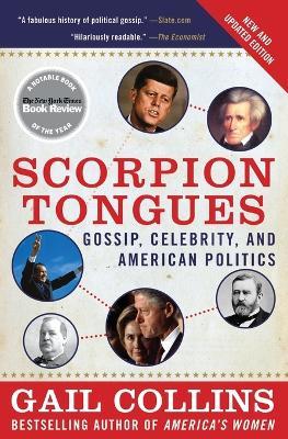 Scorpion Tongues: Gossip, Celebrity, And American Politics - Gail Collins - cover