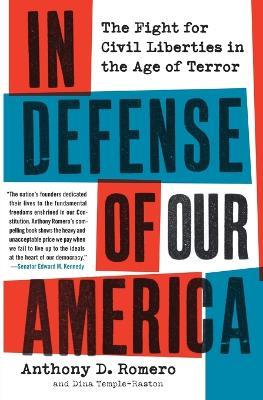 In Defense of Our America: The Fight for Civil Liberties in the Age of Terror - Anthony D Romero,Dina Temple-Raston - cover