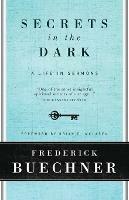 Secrets In The Dark: A Life In Sermons - Frederick Buechner - cover