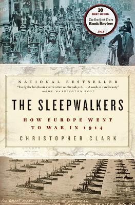 The Sleepwalkers: How Europe Went to War in 1914 - Christopher Clark - cover