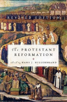 The Protestant Reformation - Hans J Hillerbrand - cover