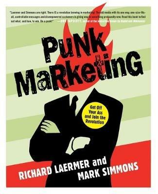 Punk Marketing: Get Off Your Ass and Join the Revolution - Richard Laermer,Mark Simmons - cover