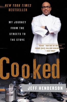 Cooked: My Journey from the Streets to the Stove - Jeff Henderson - cover