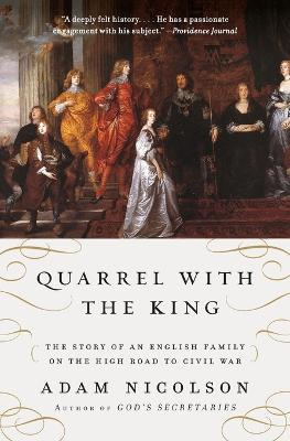 Quarrel with the King: The Story of an English Family on the High Road to Civil War - Adam Nicolson - cover