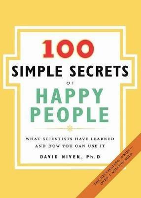 100 Simple Secrets Of Happy People - David PhD. Niven - cover