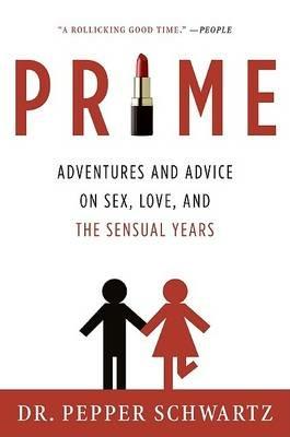 Prime: Adventures and Advice on Sex, Love, and the Sensual Years - Pepper Schwartz - cover