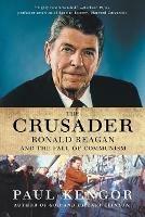The Crusader: Ronald Reagan and the Fall of Communism - Paul Kengor - cover