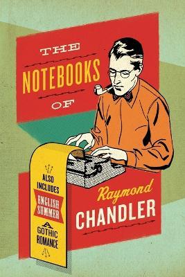 The Notebooks Of Raymond Chandler - Raymond Chandler - cover