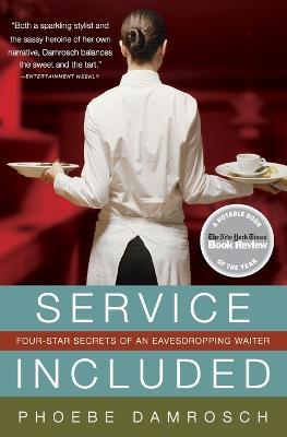 Service Included: Four-Star Secrets of an Eavesdropping Waiter - Phoebe Damrosch - cover