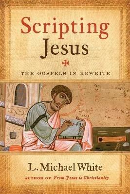 Scripting Jesus - L Michael White - cover