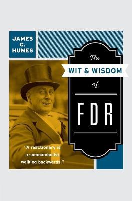 The Wit & Wisdom of FDR - James C Humes - cover