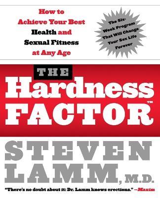 The Hardness Factor How To Achieve Your Best Health And Sexual Fitness a t any age - Steven Lamm - cover