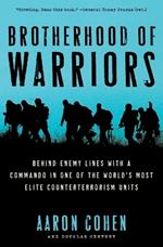 Brotherhood fo Warriors: Behind Enemy Lines with a Commando in One of th e World's Most Elite Counterterrorism Units
