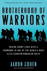 Brotherhood fo Warriors: Behind Enemy Lines with a Commando in One of th e World's Most Elite Counterterrorism Units