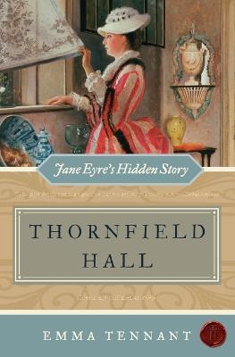 Thornfield Hall Jane Eyre's Hidden Story - Emma Tennant - cover