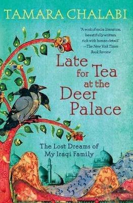 Late for Tea at the Deer Palace - Tamara Chalabi - cover