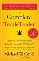 The Complete TurtleTrader: How 23 Novice Investors Became Overnight Millionaires - Michael W Covel - cover