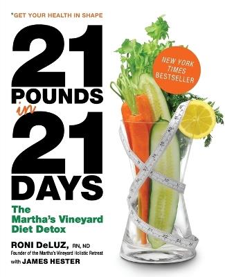 21 Pounds in 21 Days: The Martha's Vineyard Diet Detox - Roni DeLuz,James Hester - cover