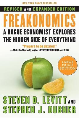 Freakonomics REV Ed: A Rogue Economist Explores the Hidden Side of Everything - Steven D Levitt,Stephen J Dubner - cover