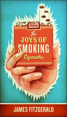 The Joys of Smoking Cigarettes - James Fitzgerald - cover