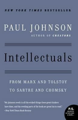 Intellectuals: From Marx and Tolstoy to Sartre and Chomsky - Paul Johnson - cover
