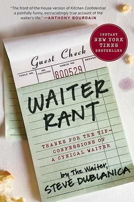 Waiter Rant: Thanks for the Tip--Confessions of a Cynical Waiter - Steve Dublanica - cover