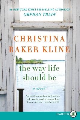 The Way Life Should Be [Large Print] - Christina Baker Kline - cover