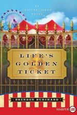 Life's Golden Ticket: An Inspirational Novel Large Print
