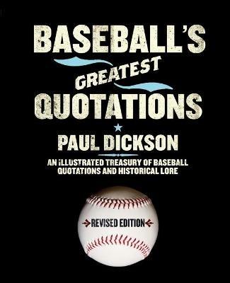 Baseball's Greatest Quotations, Revised Edition - Paul Dickson - cover