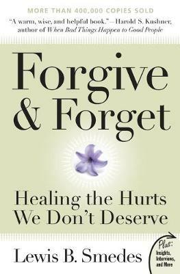 Forgive and Forget: Healing the Hurts We Don't Deserve Plus Edition - Lewis B Smedes - cover