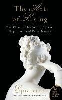 Art of Living: The Classical Mannual on Virtue, Happiness, and Effectiveness