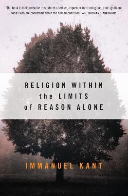 Religion within the Limits of Reason Alone - Immanuel Kant - cover