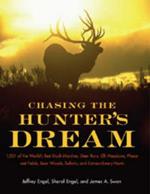 Chasing the Hunter's Dream: 1001 of the World's Best Duck Marshes, Deer Runs, Elk Meadows, Pheasant Fields, Bear Woods, Safaris