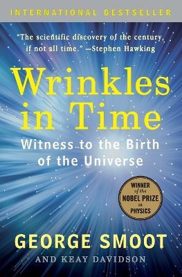 Wrinkles in Time: Witness to the Birth of the Universe - George Smoot,Keay Davidson - cover