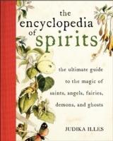 Encyclopedia of Spirits: The Ultimate Guide to the Magic of Fairies, Genies, Demons, Ghosts, Gods & Goddesses - Judika Illes - cover