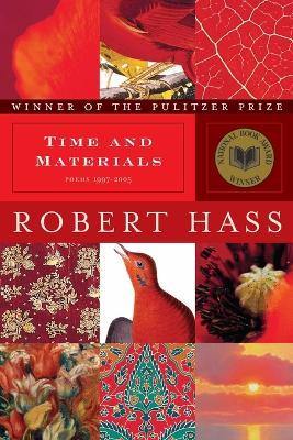 Time and Materials: Poems 1997-2005: A Pulitzer Prize Winner - Robert Hass - cover