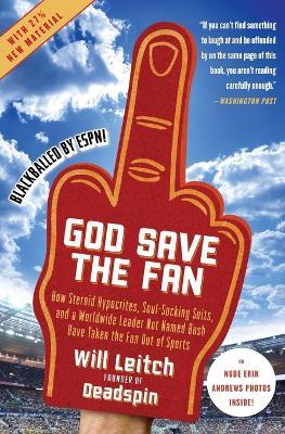God Save the Fan: How Steroid Hypocrites, Soul-Sucking Suits, and a Worldwide Leader Not Named Bush Have Taken the Fun Out of Sports - Will Leitch - cover
