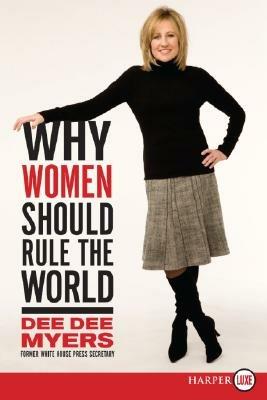 Why Women Should Rule the World: A Memoir - Dee Dee Myers - cover