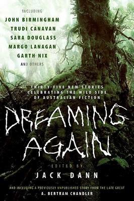 Dreaming Again: Thirty-Five New Stories Celebrating the Wild Side of Australian Fiction - Jack Dann - cover