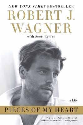 Pieces of My Heart - Robert J Wagner,Scott Eyman - cover