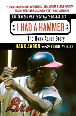 I Had a Hammer: The Hank Aaron Story - Hank Aaron - cover