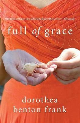 Full Of Grace: A Novel - Dorothea Benton Frank - cover