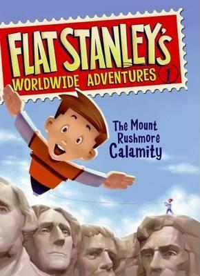 Flat Stanley's Worldwide Adventures #1: The Mount Rushmore Calamity - Jeff Brown - cover