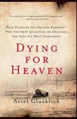 Dying for Heaven: Holy Pleasure and Suicide Bombers Why the Best Qualiti